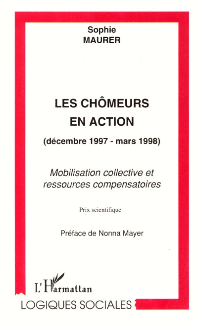 Les chômeurs en action décembre 1997-mars 1998 : mobilisation collective et ressources compensatoires