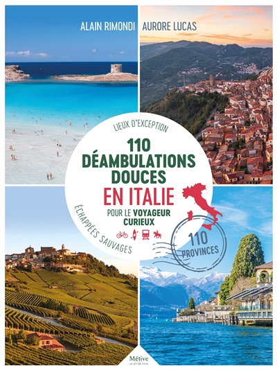 110 déambulations douces en Italie pour le voyageur curieux : lieux d'exception en Italie : 110 provinces