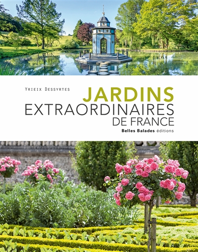 Jardins extraordinaires de France - Yrieix Dessyrtes