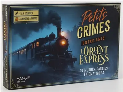 Petits crimes entre amis : l'Orient-Express : 10 murder parties énigmatiques