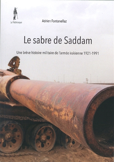 Le sabre de Saddam : une brève histoire militaire de l'armée irakienne 1921-1991