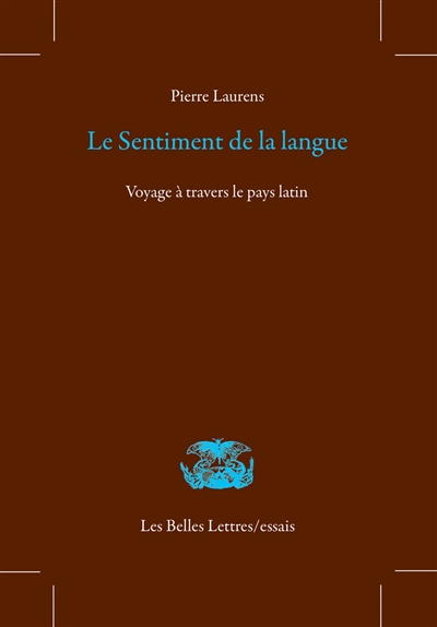 Le sentiment de la langue : voyage à travers le pays latin
