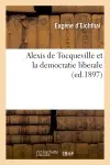 Alexis de Tocqueville et la democratie liberale (ed.1897)