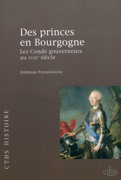 des princes en bourgogne : les condé gouverneurs au xviiie siècle