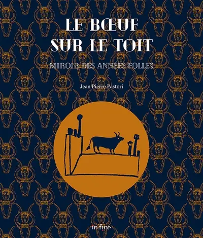 Le Boeuf sur le toit : miroir des Années folles