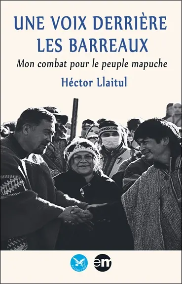 Une voix derrière les barreaux : mon combat pour le peuple mapuche