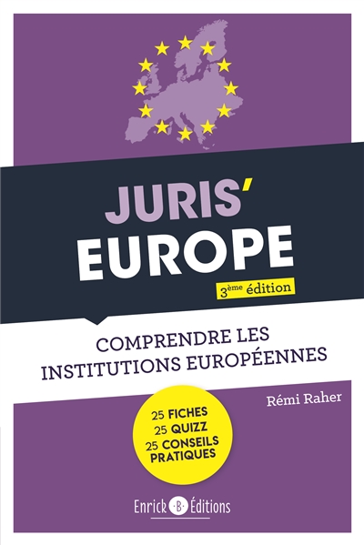 Juris' Europe : comprendre les institutions européennes : 25 fiches, 25 quizz, 25 conseils pratiques