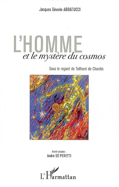 L'homme et le mystère du cosmos : sous le regard de Teilhard de Chardin