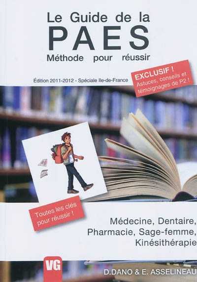 Le guide de la PAES : méthode pour réussir : spéciale Ile-de-France, médecine, dentaire, pharmacie, sage-femmme, kinésithérapie