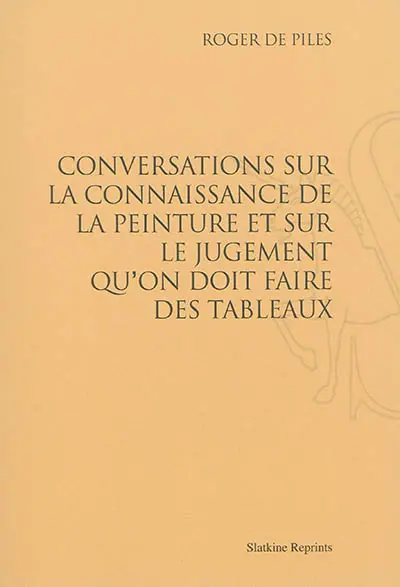 Conversations sur la connaissance de la peinture et sur le jugement qu'on doit faire des tableaux