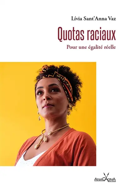 Quotas raciaux : pour une égalité réelle : actions affirmatives de genre, de classe, de territoire et de race