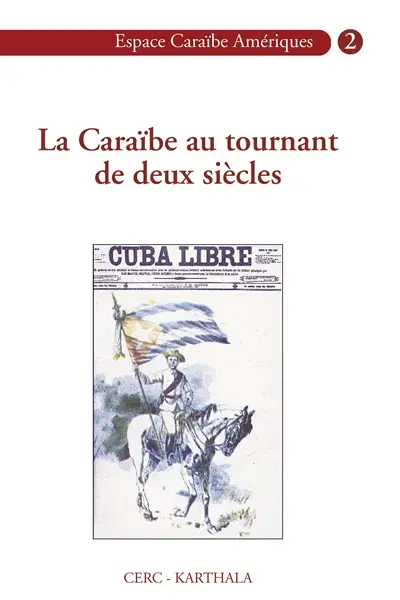 La Caraïbe au tournant de deux siècles : commémoration du premier centenaire de la guerre hispano-cubano-américaine et de la République de Cuba (1902)