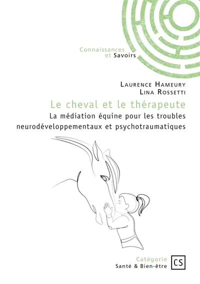 Le cheval et le thérapeute : La médiation équine pour les troubles neurodéveloppementaux et psychotraumatiques