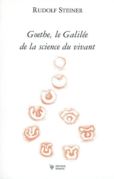 Goethe, le Galilée de la science du vivant : introductions aux oeuvres scientifiques de Goethe