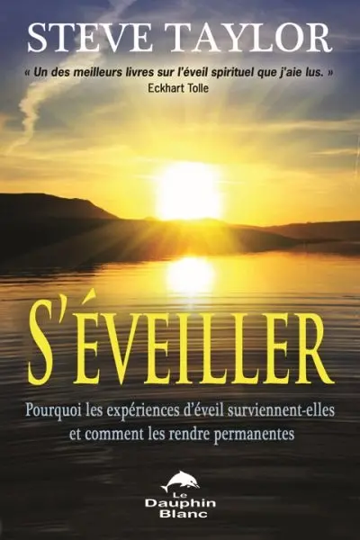 S'éveiller ! : pourquoi les expériences d'éveil surviennent-elles et comment les rendre permanentes ?