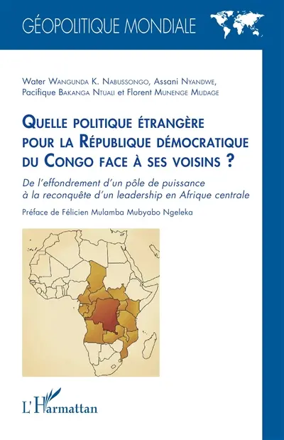 Quelle politique étrangère pour la République démocratique du Congo face à ses voisins ? : de l'effondrement d'un pôle de puissance à la reconquête d'un leadership en Afrique centrale