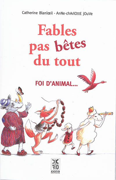 Fables pas bêtes du tout : foi d'animal...