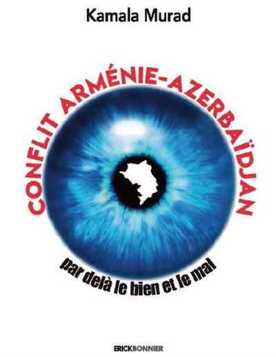 Conflit Arménie-Azerbaïdjan : par-delà le bien et le mal - Kamala Murad