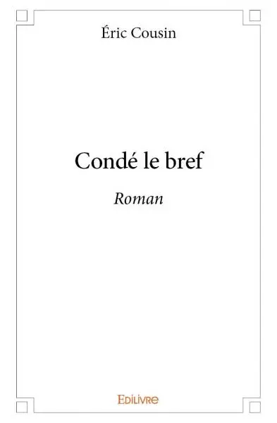 Condé le bref : Roman