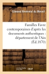 Familles Favre contemporaines d'après les documents authentiques : département de l'Ain (Ed.1870)