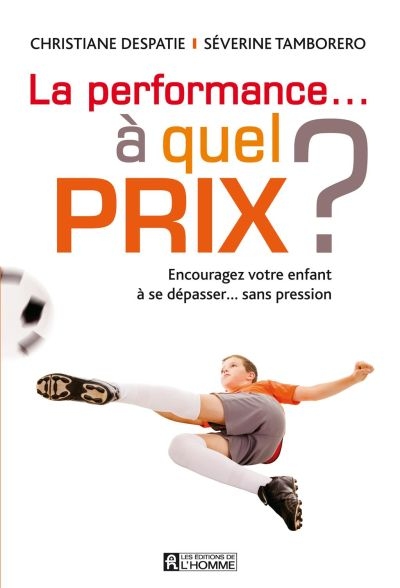 La performance… à quel prix ? : encourager son enfant à se dépasser... sans pression