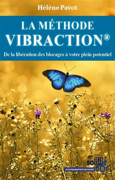 La méthode Vibraction : de la libération des blocages à votre plein potentiel