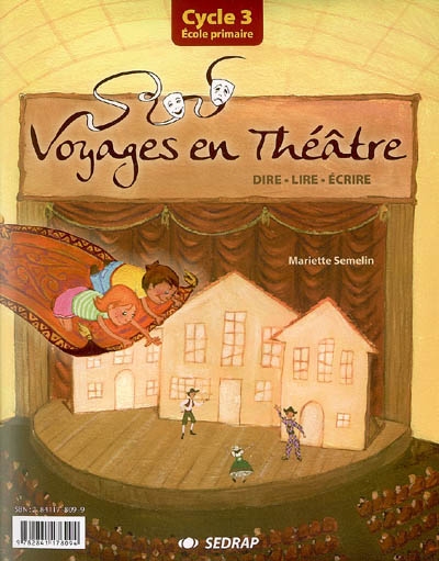 Voyages en théâtre : cycle III, école primaire : dire, lire, écrire