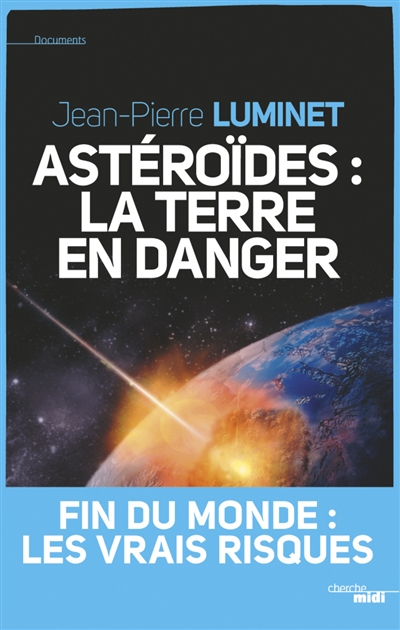 Astéroïdes : la Terre en danger : fin du monde, les vraies raisons