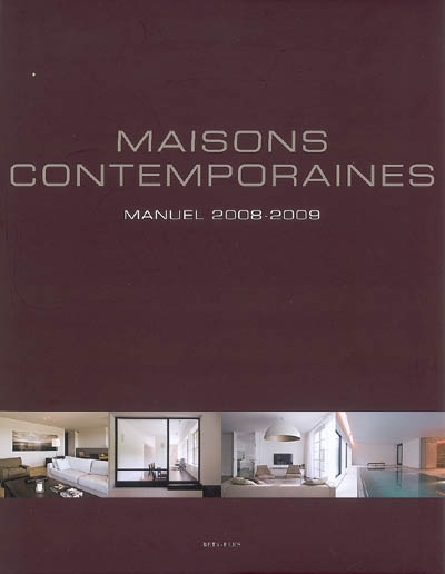 Maisons contemporaines : manuel 2008-2009. Contemporary Living : handbook 2008-2009. Eigentijds Wonen : handboek 2008-2009