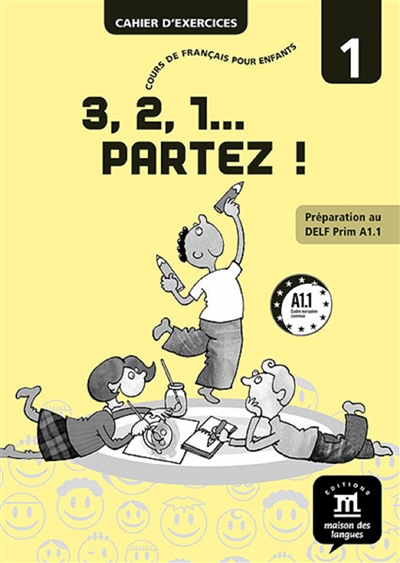 3, 2, 1... partez ! : cours de français pour enfants : cahier d'exercices 1, A1.1