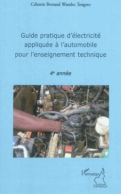 Guide pratique d'électricité appliquée à l'automobile pour l'enseignement technique : 4e année