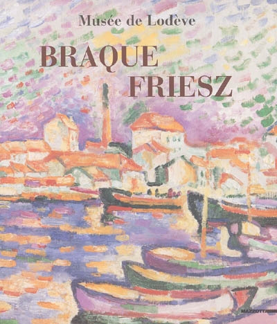 Braque, Friesz : exposition, Lodève, Musée de Lodève, 26 juin-30 octobre 2005