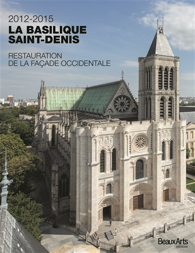 La basilique Saint-Denis : 2012-2015, restauration de la façade occidentale
