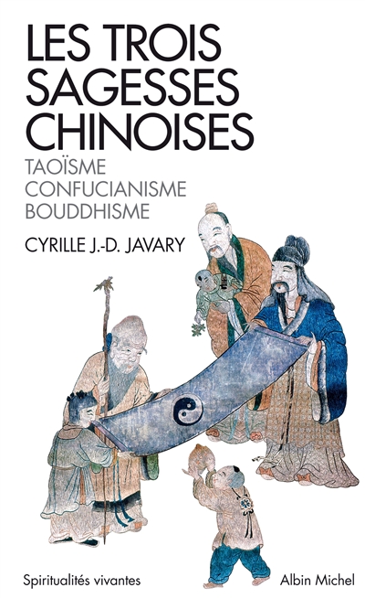 Les trois sagesses chinoises : taoïsme, confucianisme, bouddhisme