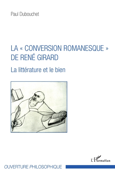 La conversion romanesque de René Girard : la littérature et le bien
