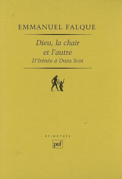Dieu, la chair et l'autre : d'Irénée à Duns Scot