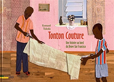 Tonton Couture : une histoire au bord du fleuve Sao Francisco