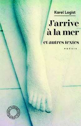 J'arrive à la mer : et autres textes