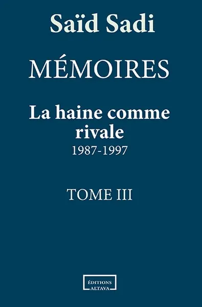 Mémoires. Vol. 3. La haine comme rivale : 1987-1997