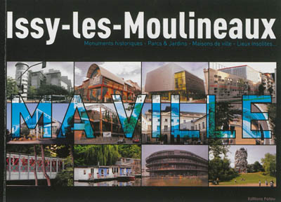 Issy-les-Moulineaux : monuments historiques, parcs & jardins, maisons de ville, lieux insolites...