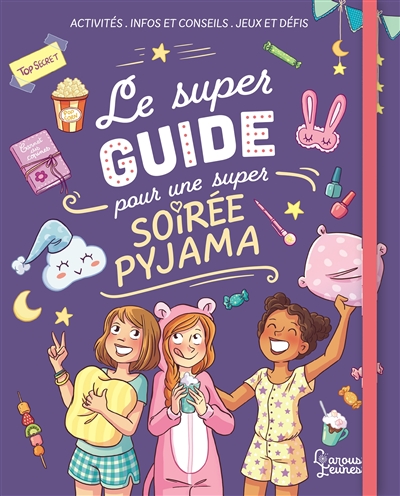 le super guide pour une super soirée pyjama : activités, infos et conseils, jeux et défis