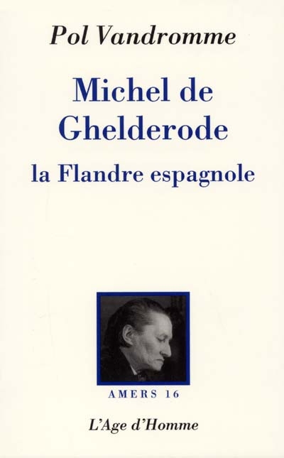 Michel de Ghelderode : la Flandre espagnole