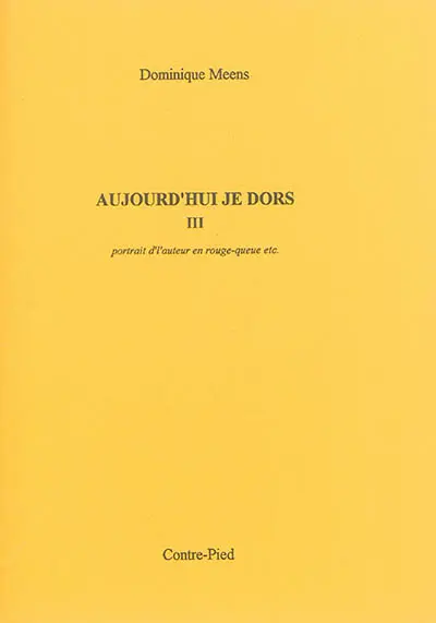 Aujourd'hui je dors. Vol. 3. Portrait d'l'auteur en rouge-queue etc.