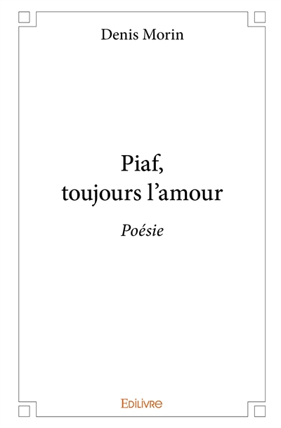 Piaf, toujours l'amour : Poésie