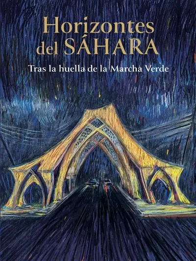 Horizontes del Sahara : tras la huella de la Marcha verde