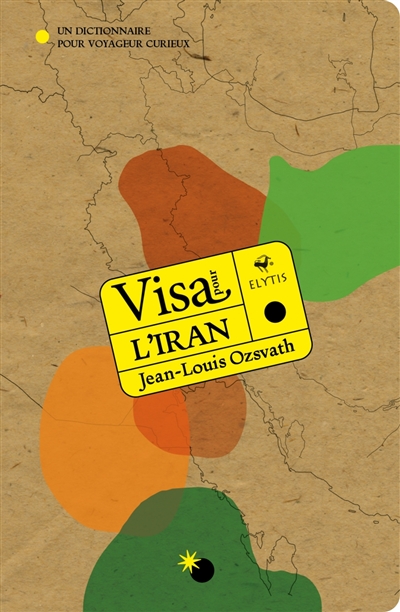 Visa pour l'Iran : un dictionnaire pour voyageur curieux