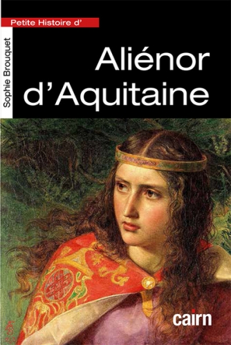 Petite histoire d'Aliénor d'Aquitaine : reine de France puis reine d'Angleterre