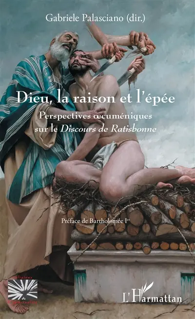 Dieu, la raison et l'épée : perspectives oecuméniques sur le Discours de Ratisbonne