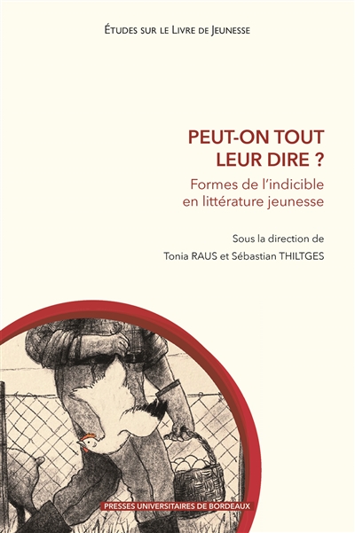 Peut-on tout leur dire ? : formes de l'indicible en littérature jeunesse