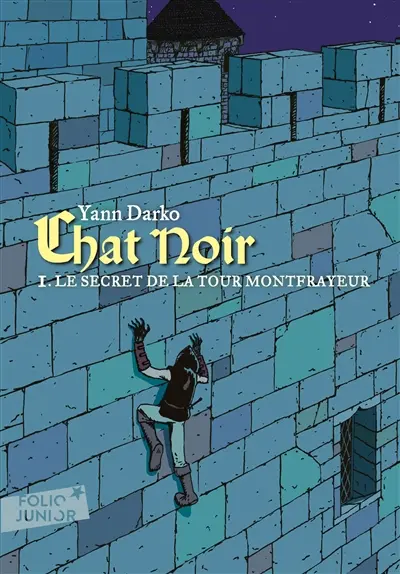 Chat noir. Vol. 1. Le secret de la tour Montfrayeur